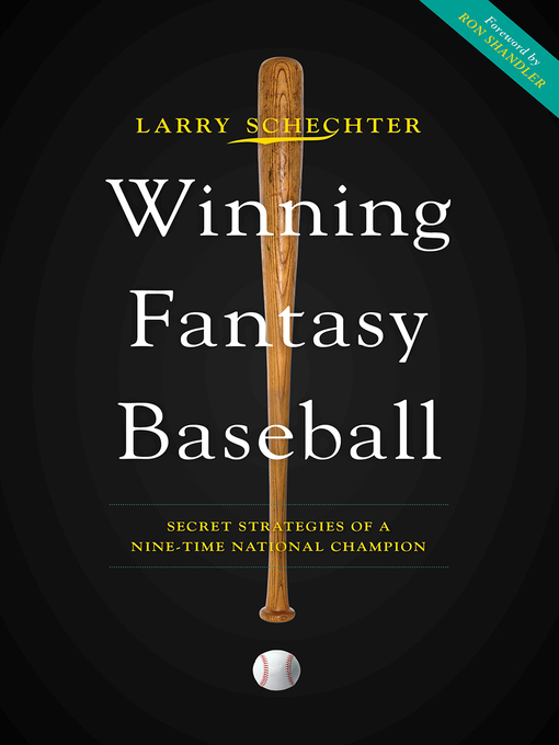 Title details for Winning Fantasy Baseball: Secret Strategies of a Nine-Time National Champion by Larry Schechter - Available